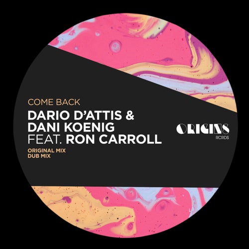 Ron Carroll, Dani Koenig, Dario D'Attis - Come Back [ORIGINS044E]